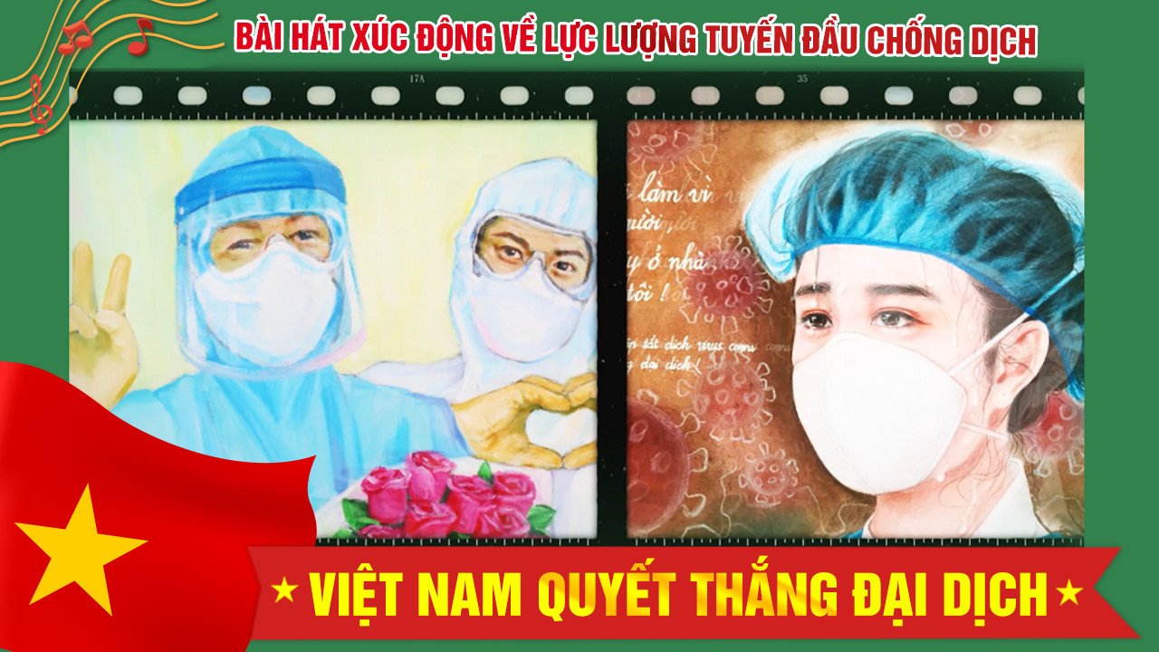 BÀI HÁT XÚC ĐỘNG VỀ LỰC LƯỢNG TUYẾN ĐẦU CHỐNG DỊCH - VIỆT NAM QUYẾT THẮNG